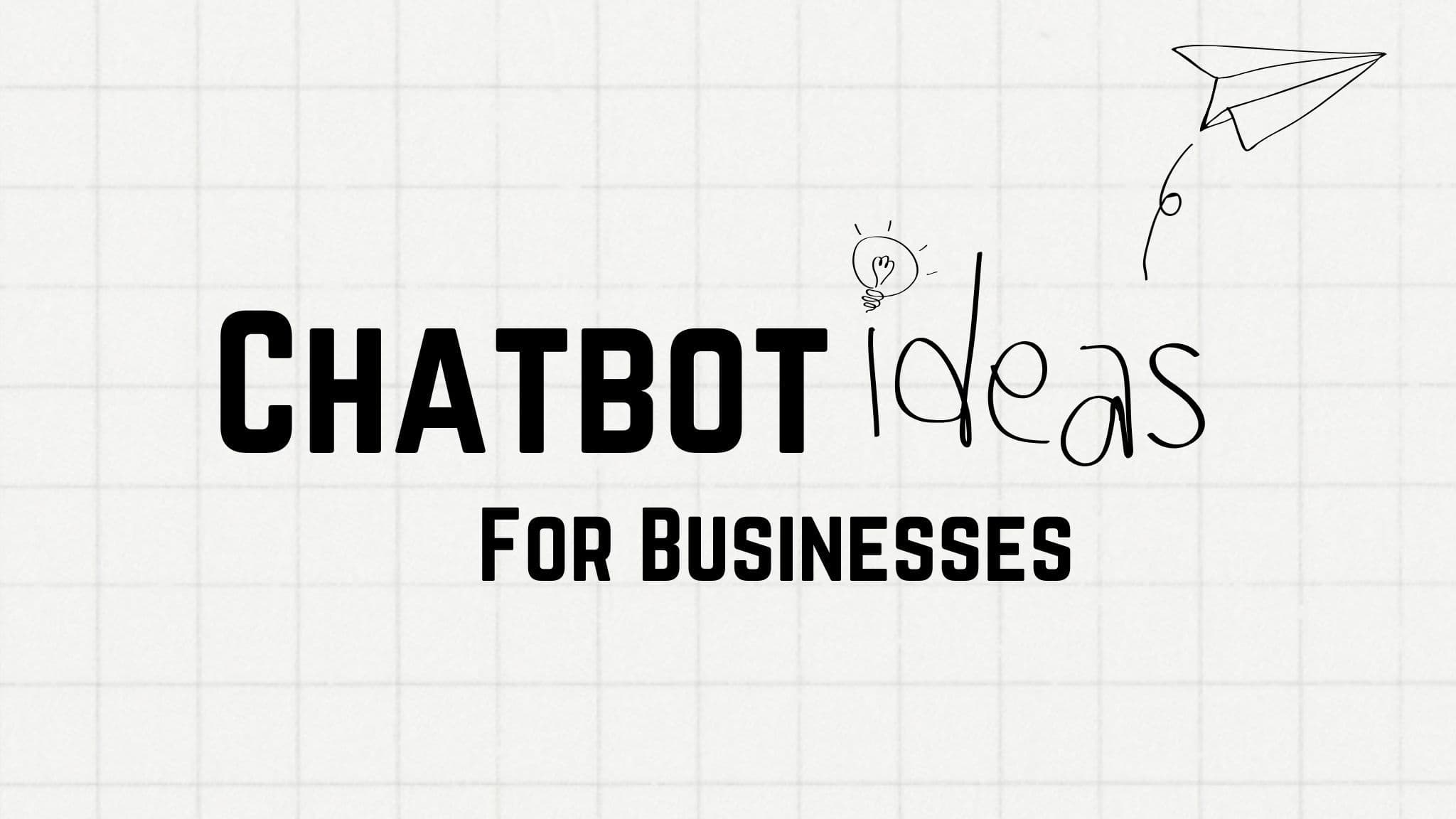 18+ Chatbot Ideas for Businesses in 2025