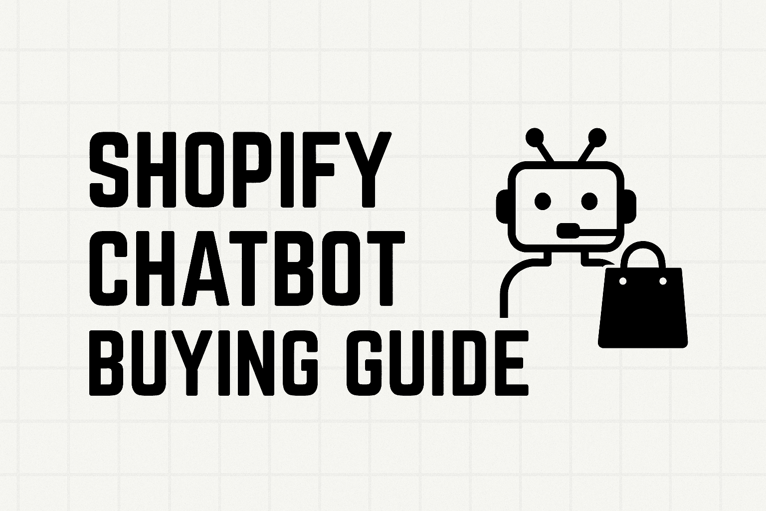 Shopify Chatbots: A Guide to Choosing the Best Shopify Chatbots in 2025