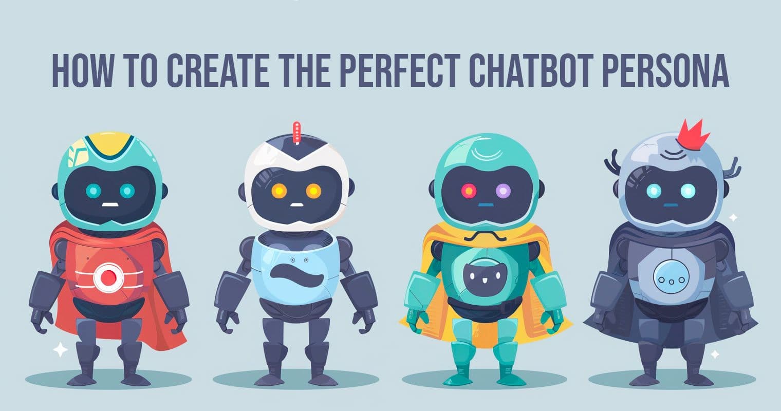 How to Create The Perfect Chatbot Persona in 10 Steps