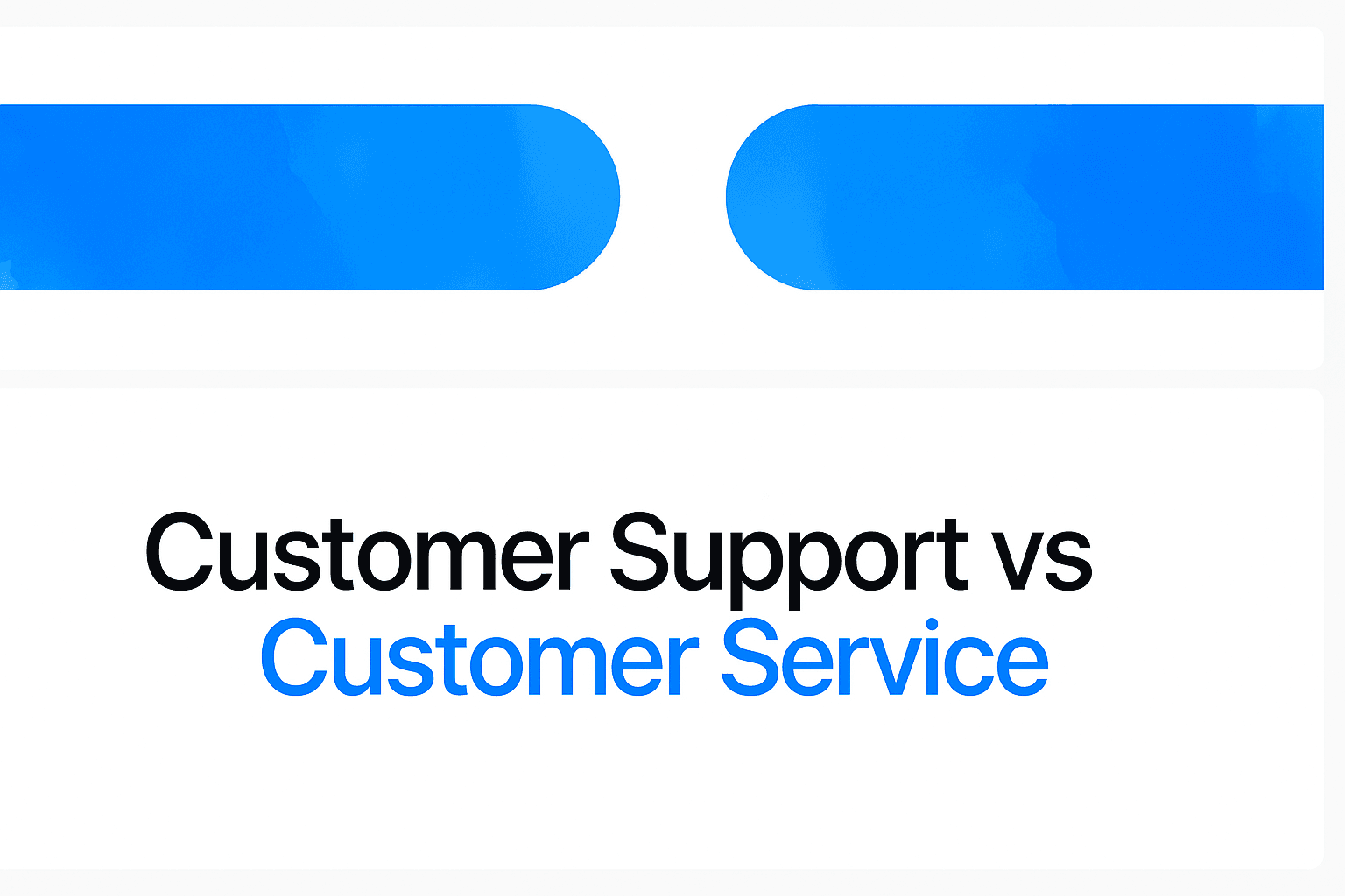 Customer Support Vs. Customer Service: What's the Difference?