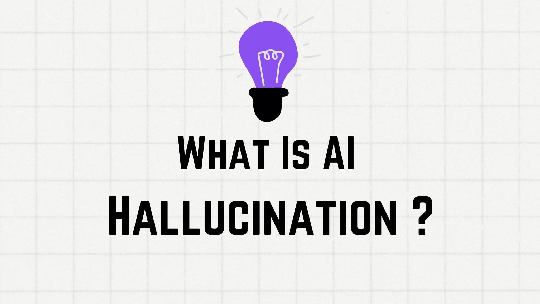 What Is AI Hallucination? How to Fix It