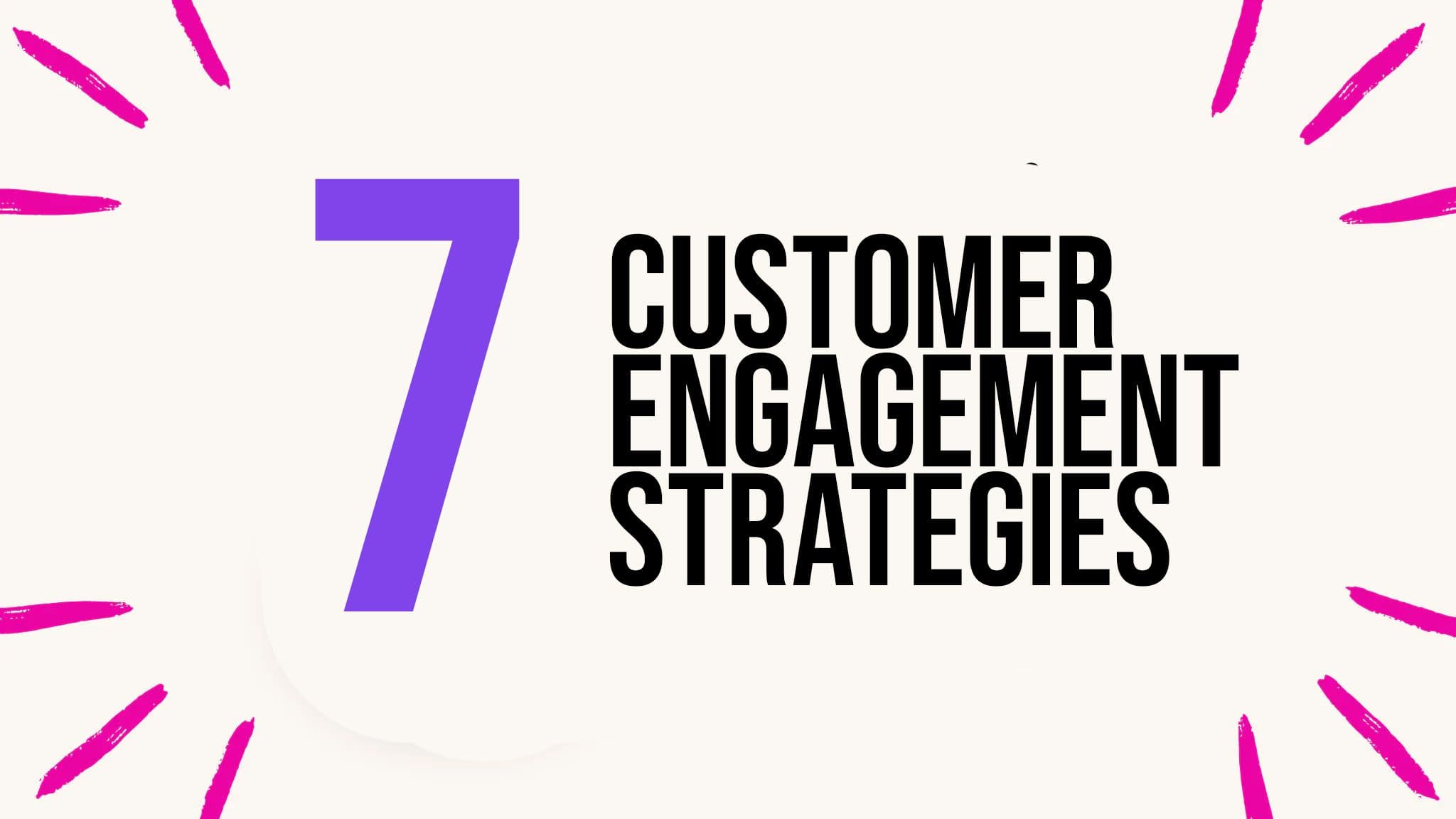 7 AI-Powered Customer Engagement Strategies