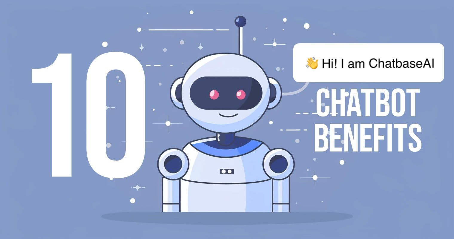 10 Game-Changing Benefits of Chatbots for Your Business
