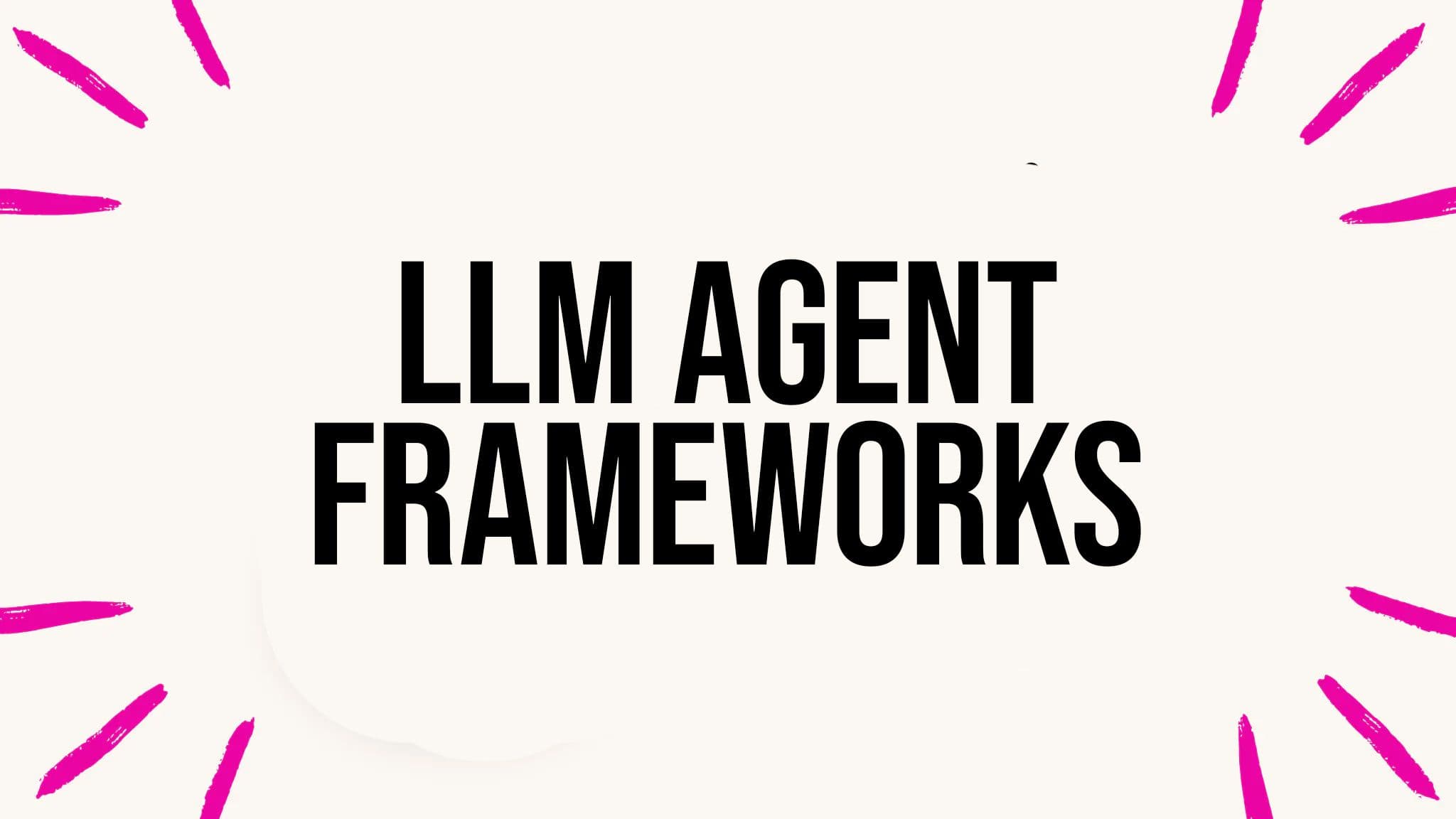 LLM Agent Frameworks 2025: Guide & Comparison