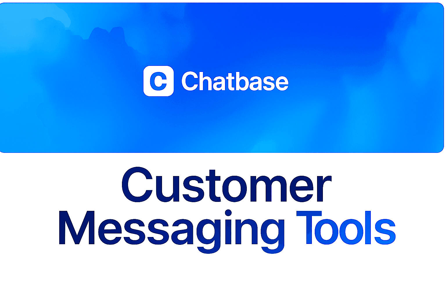 10 Customer Messaging Tools for Businesses in 2025