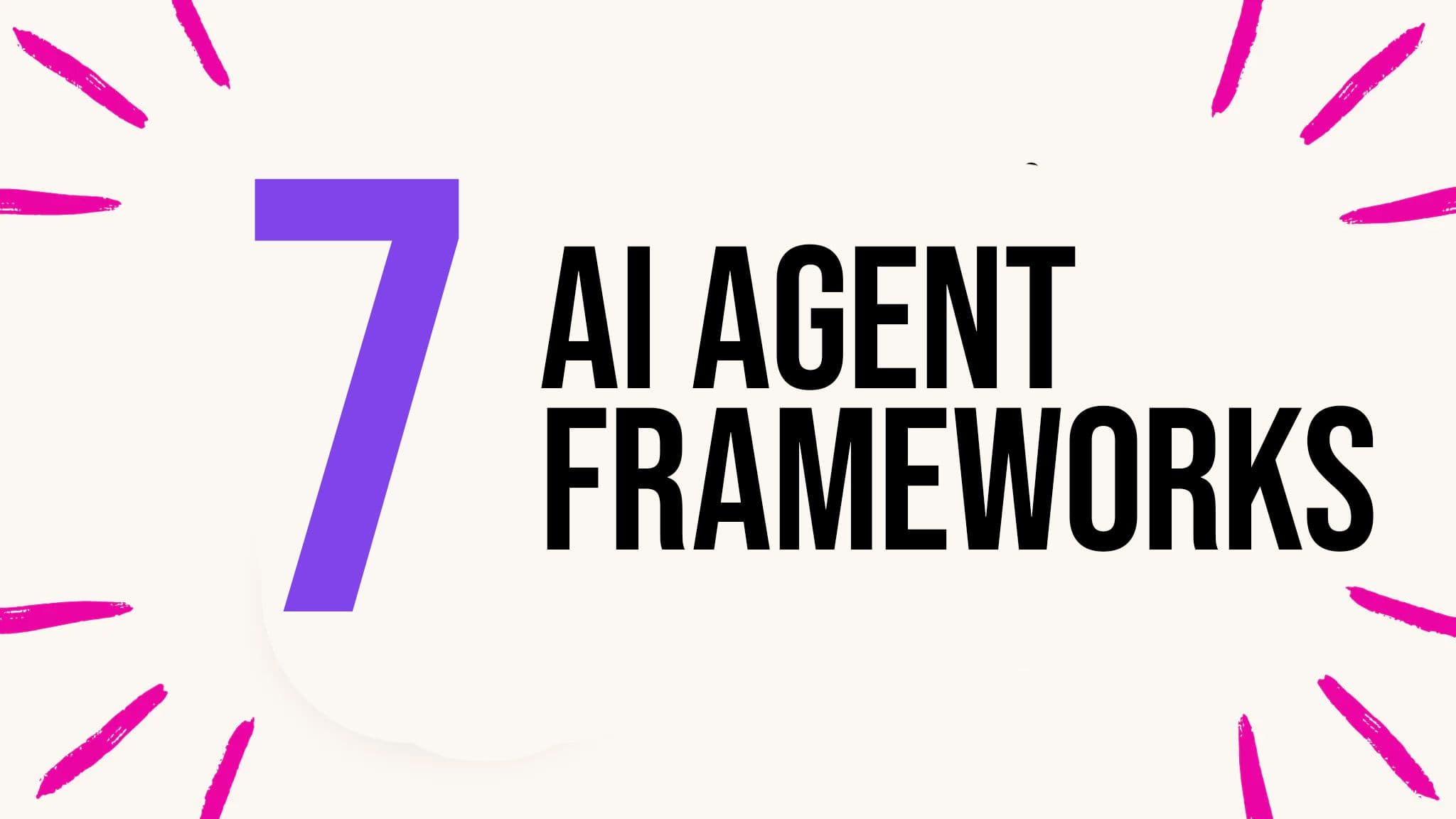 Top 7 AI Agent Frameworks for 2025: A Quick Review