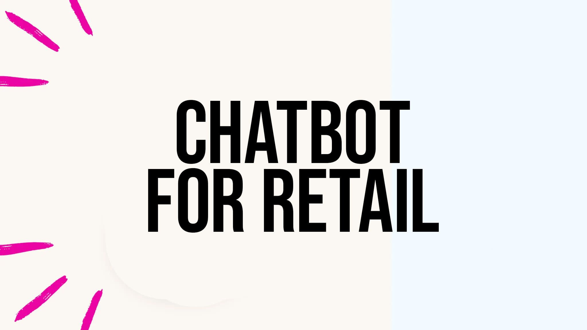A Beginner's Guide to Retail Chatbots