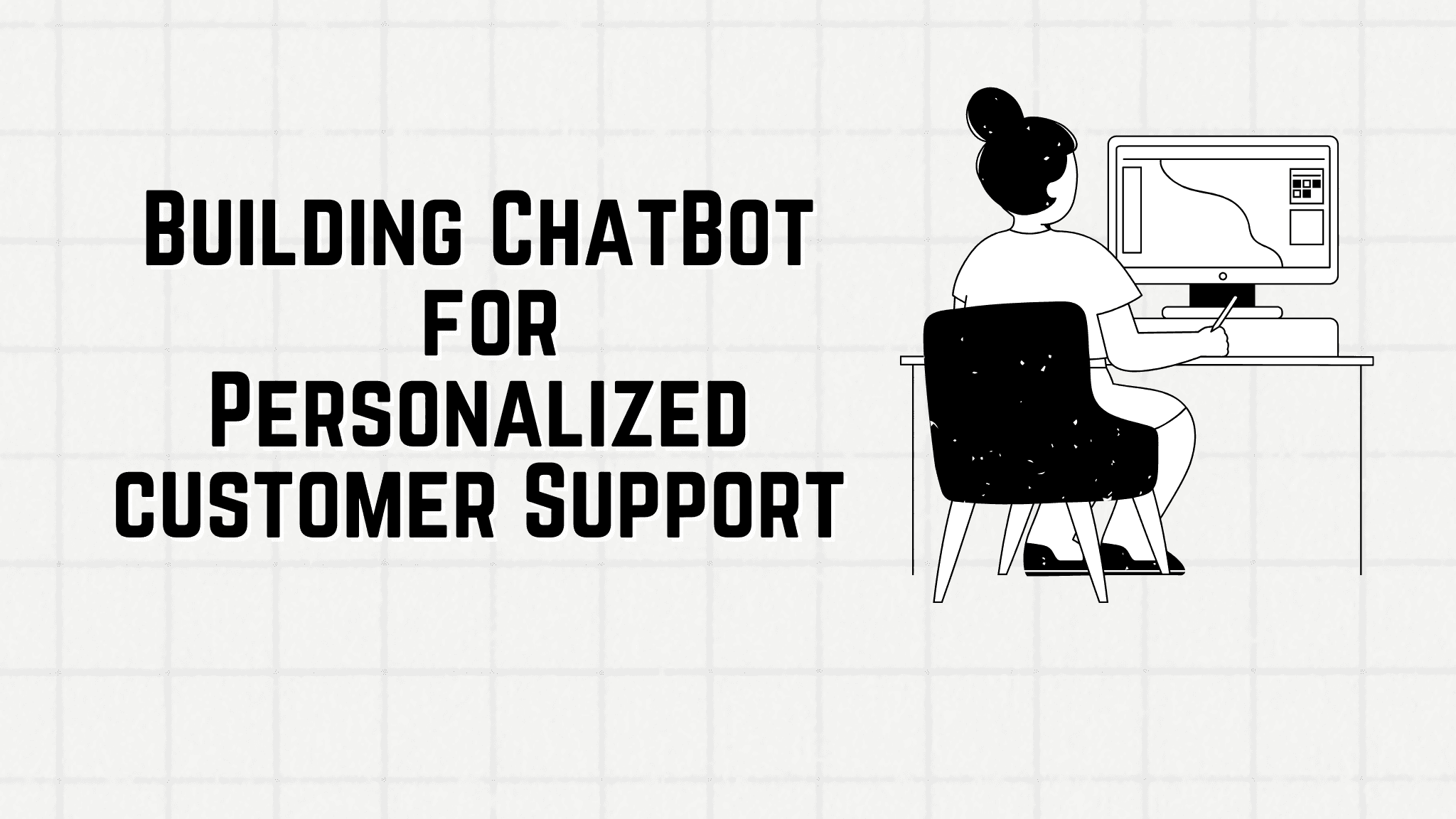 How to Build a Custom AI chatbot for Personalized Support