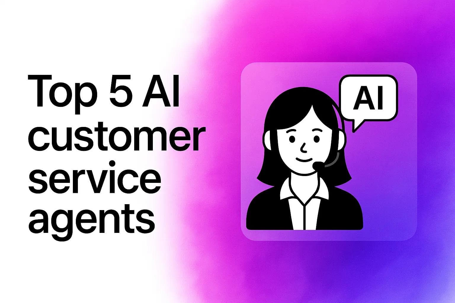 Top 5 AI Customer Service Agents